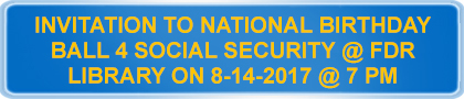 Invitation To National Birthday Ball 4 Social Security at FDR Library On 8-14-2017 at 7pm